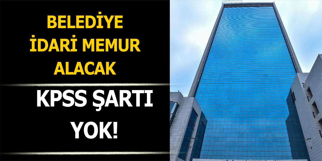 Belediye İdari Büro Memuru Alacak