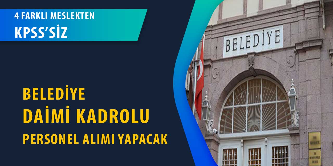 Belediye Daimi Kadrolu 62 Personel Alımı İlanı Yayımladı