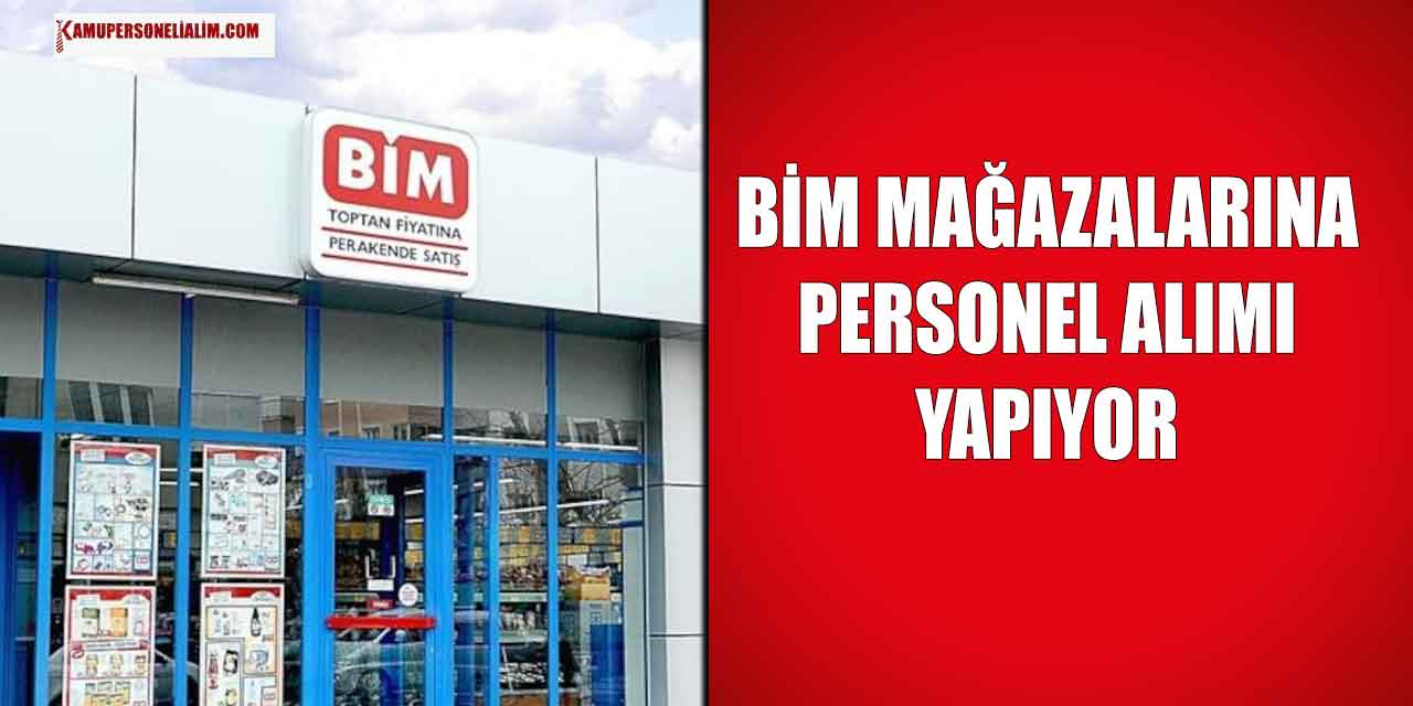 BİM Marketler İŞKUR’dan Daimi İşçi Alımı Yapacak 2023