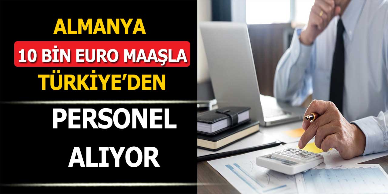 Almanya 10 Bin Euro Maaşla Türkiye’den Personel Alımı Yapıyor
