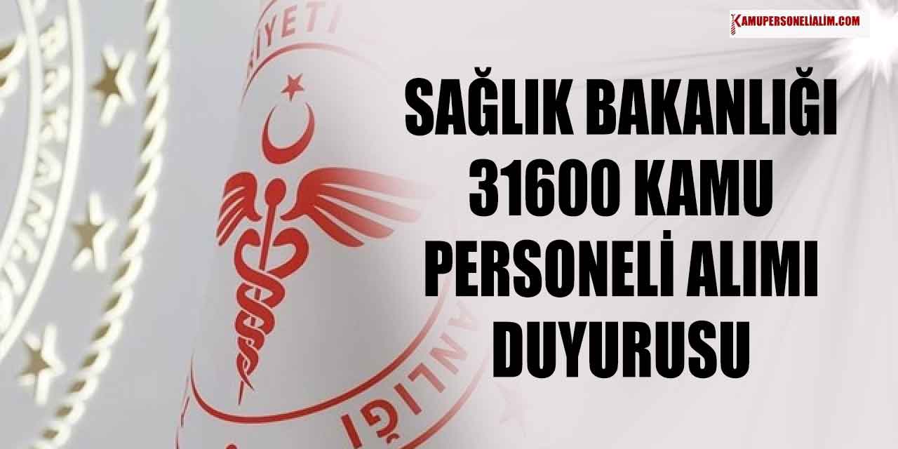 Sağlık Bakanlığı 31 Bin 600 Kamu Personel Alımı Güncel Duyurusu