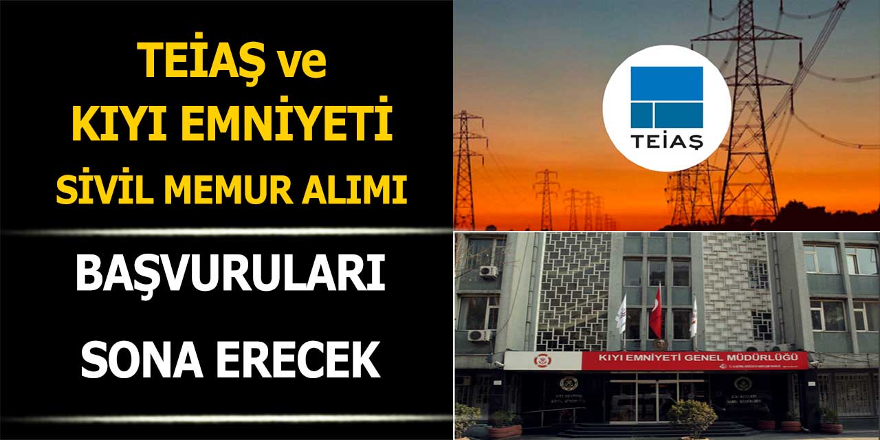 TEİAŞ Ve Kıyı Emniyeti 150 Sivil Memur Alımı Başvuruları Sona Erecek