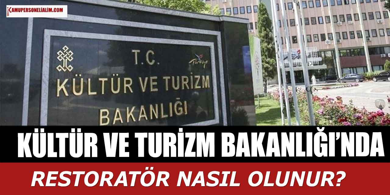 Kültür ve Turizm Bakanlığında Restoratör Nasıl Olunur?