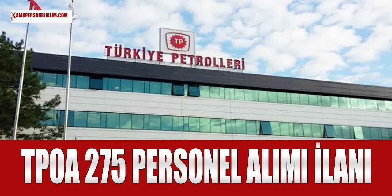 TPOA 275 Yeni Personel Alımı İlanı Yayınlandı! Temmuz 2023