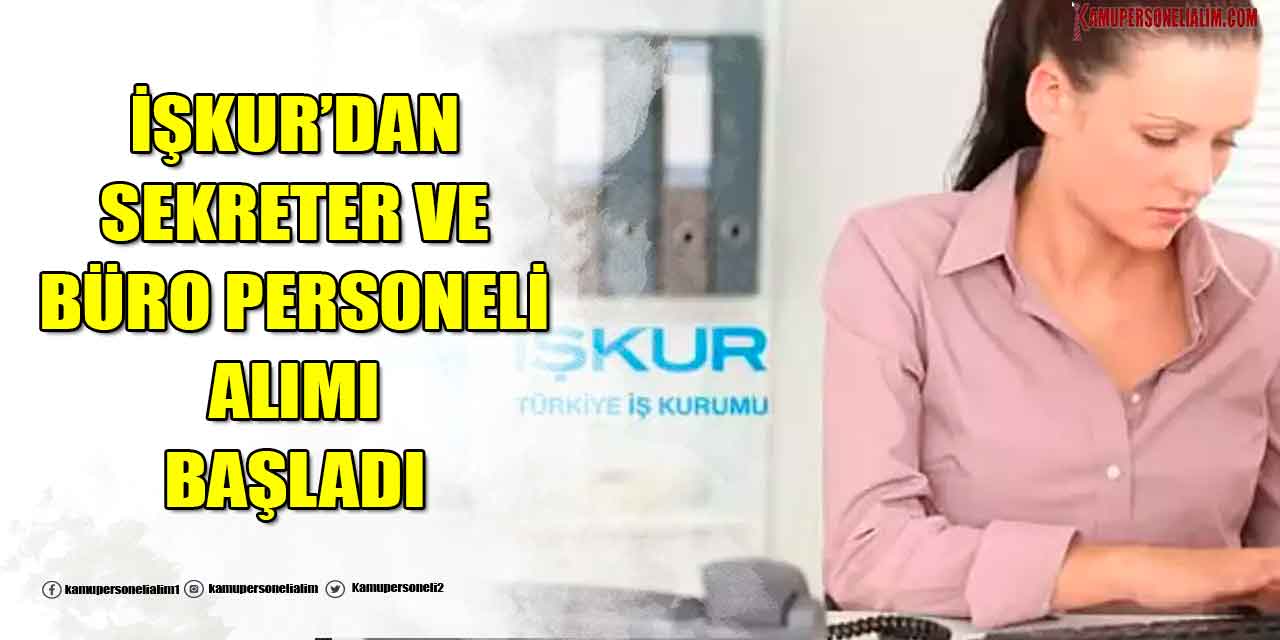 İŞKUR İş İlanlarında Sekreter ve Büro Personeli Alımı