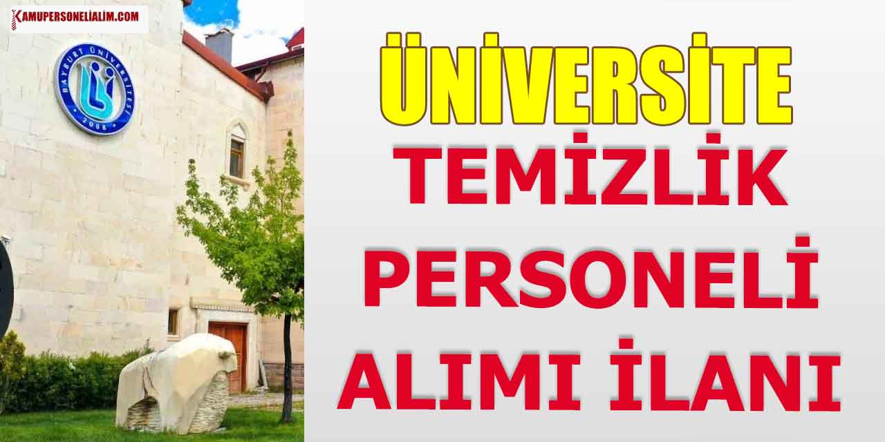 Bayburt Üniversitesi 7 KPSS’siz Temizlik Personeli Alımı
