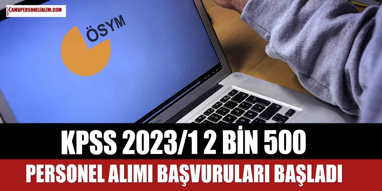 ÖSYM KPSS 2023/1 2 Bin 500 Personel Alımı Başvuruları Başladı