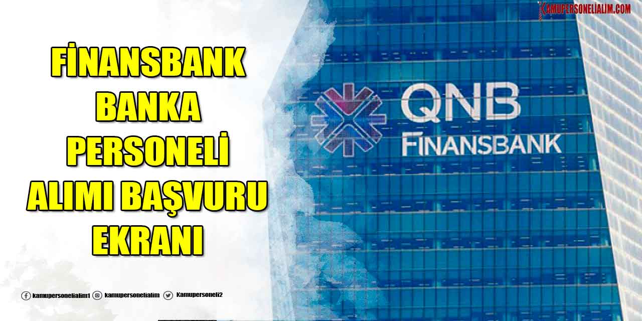 Finansbank İkamet Şartsız Banka Personeli Alımı 2023