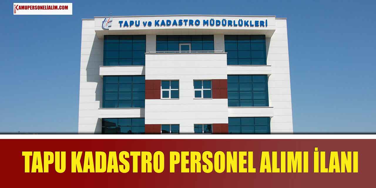 Tapu Kadastro 11 İlde Personel Alımı İlanı Yayımladı