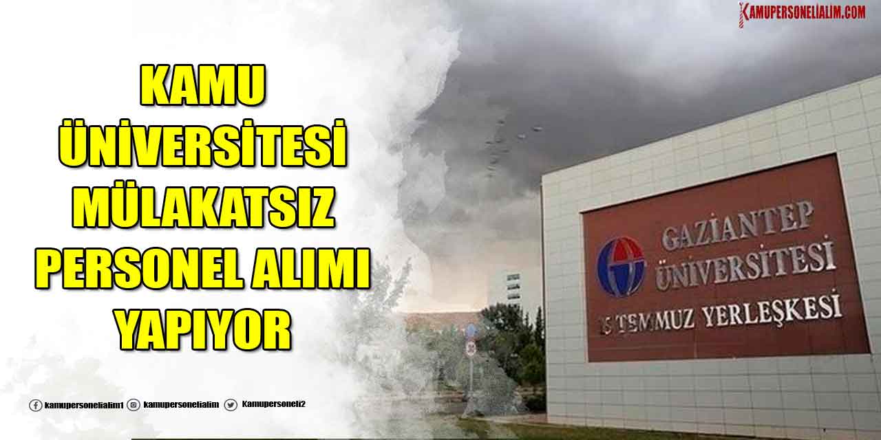 Kamu Üniversitesi 20 Kamu Personeli Alımı! Mülakatsız