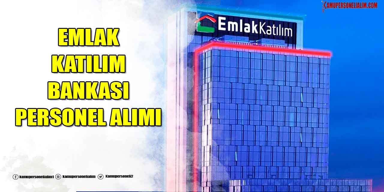 Emlak Katılım Bankası İŞKUR’dan 40 Üst Yaşla Memur Alımı İlanı