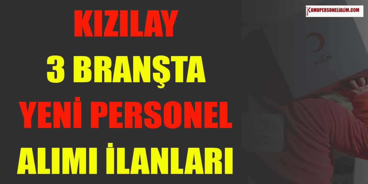 Kızılay 3 Branşta Yeni Memur Alımı ve Sağlık Personeli Alımı