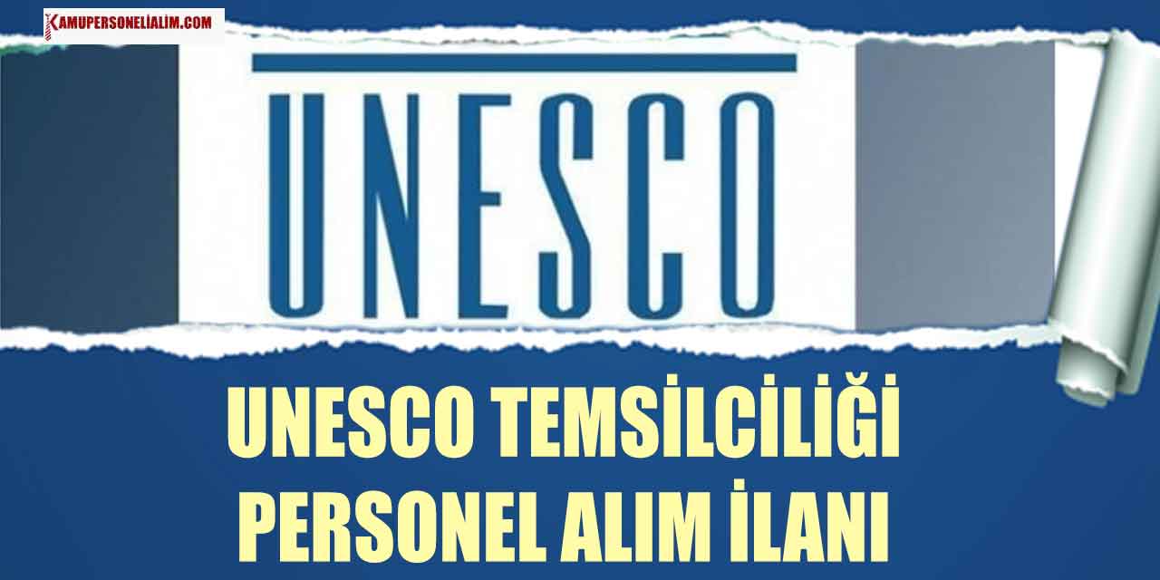 UNESCO Temsilciliği Sözleşmeli Personel Alımı! En Az Lise