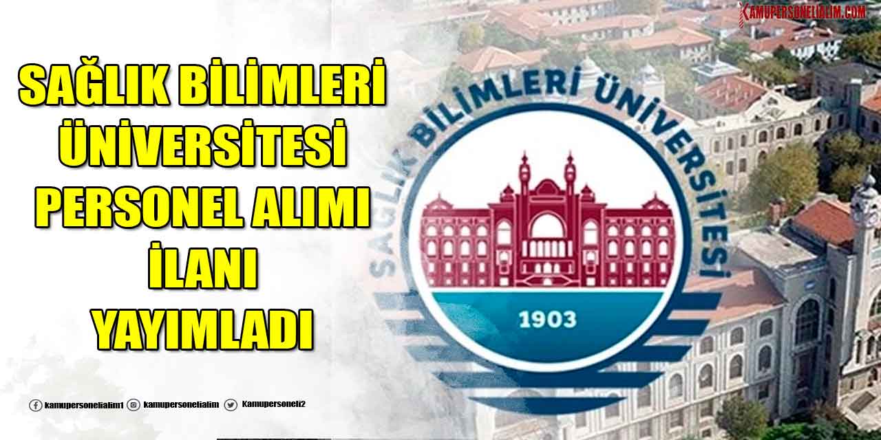 Sağlık Bilimleri Üniversitesi 6 Memur Alımı İlanı
