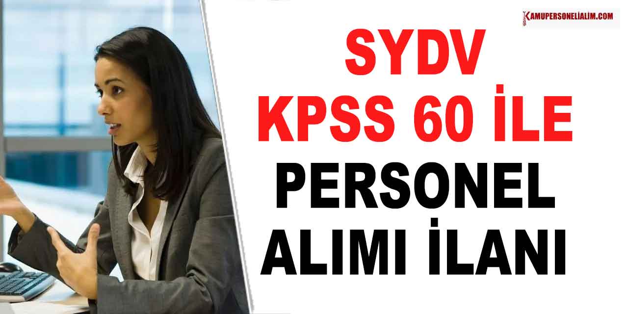 SYDV KPSS 60 Puanla Büro Personeli Alımı! 4 Ağustos