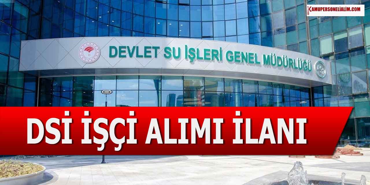 DSİ En Az İlkokul Mezunu 11 İşçi Alımı Yapacak (Sulama Birliği)