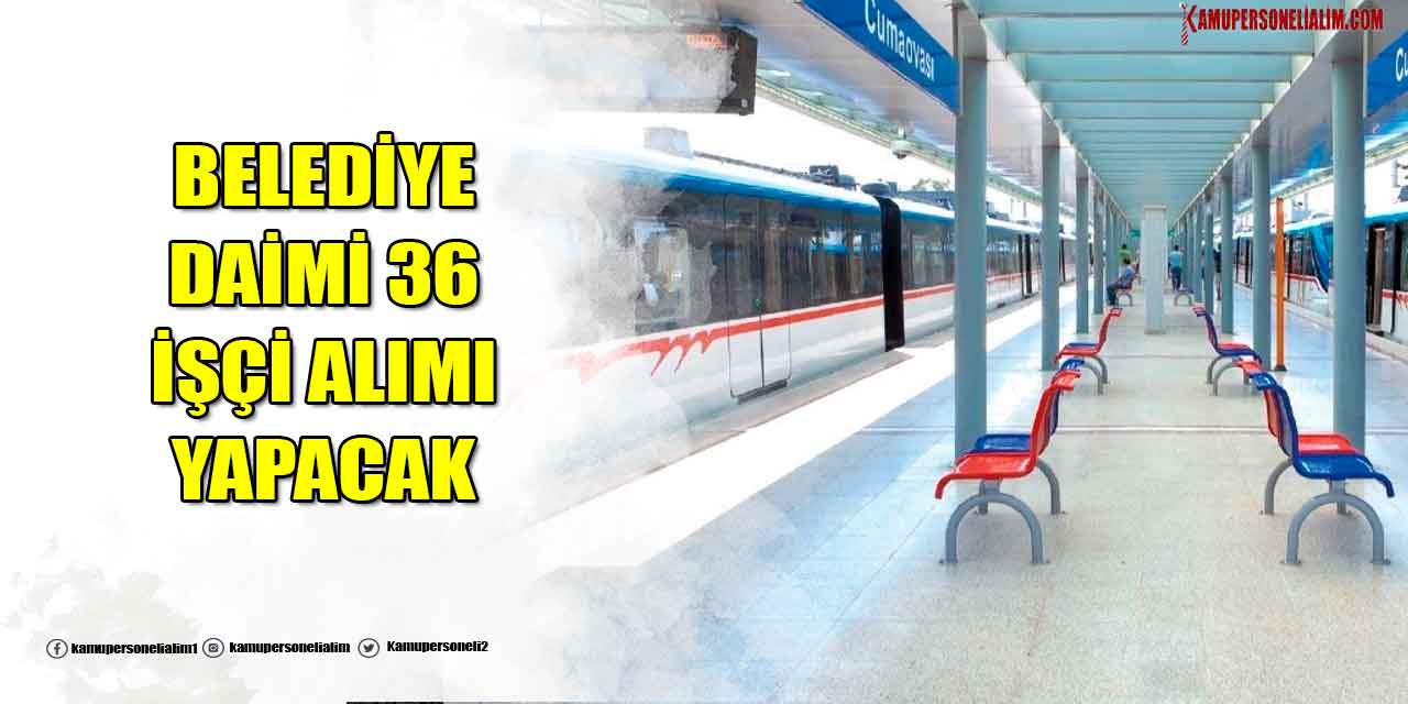 Belediye Daimi 36 İşçi Alımı Başvuruları Başladı