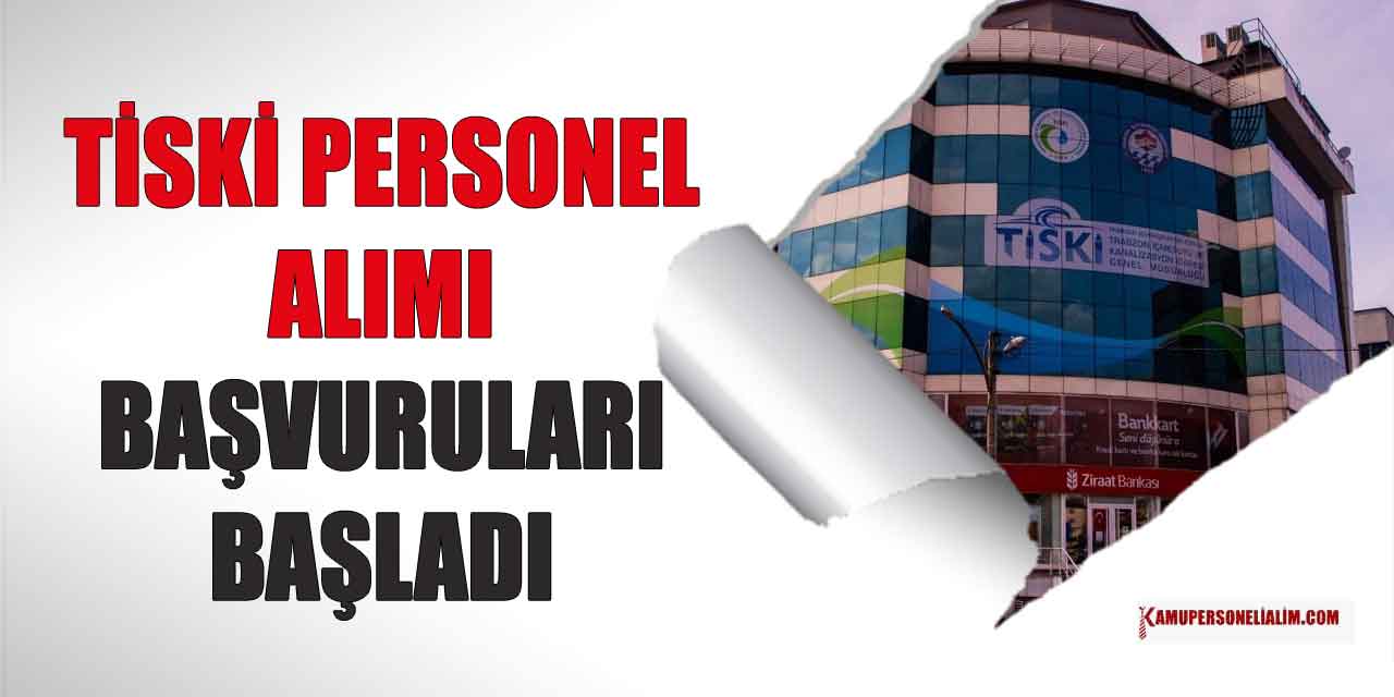 TİSKİ 124 Yeni Personel Alımı İlanı