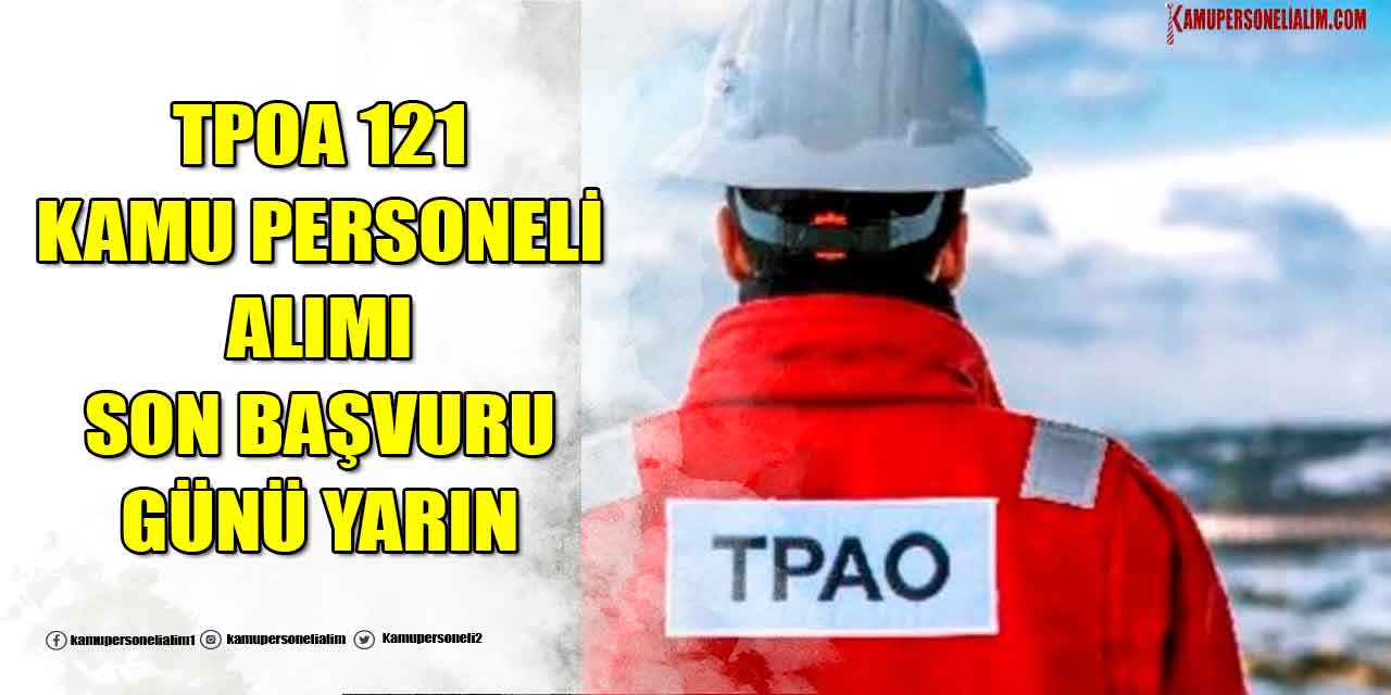 TPOA KPSS 60’la 121 Kamu Personeli Alımı Başvuruları Bitiyor