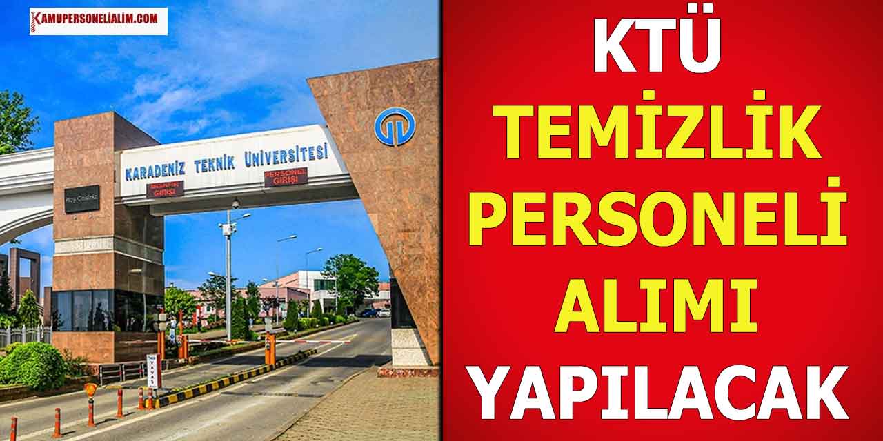 KTÜ En Az İlkokul 3 Temizlik Personeli Alım Süreci