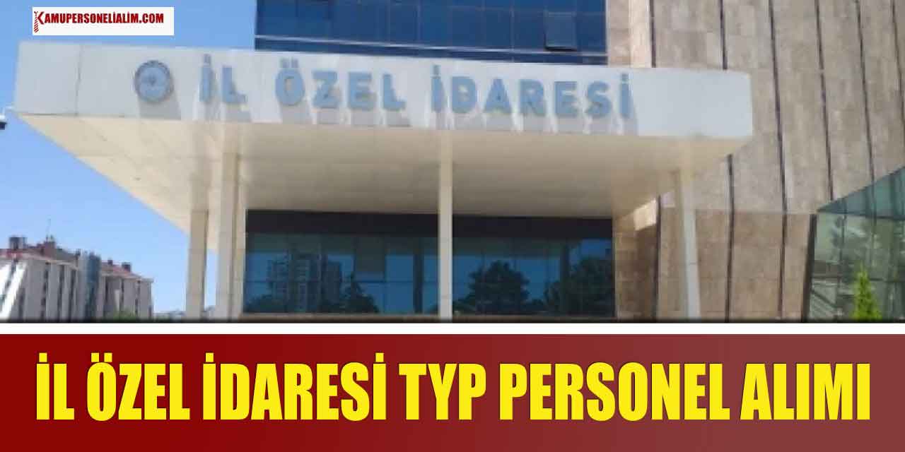 İl Özel İdaresi 100 TYP Personel ve Kamu İşçi Alımı
