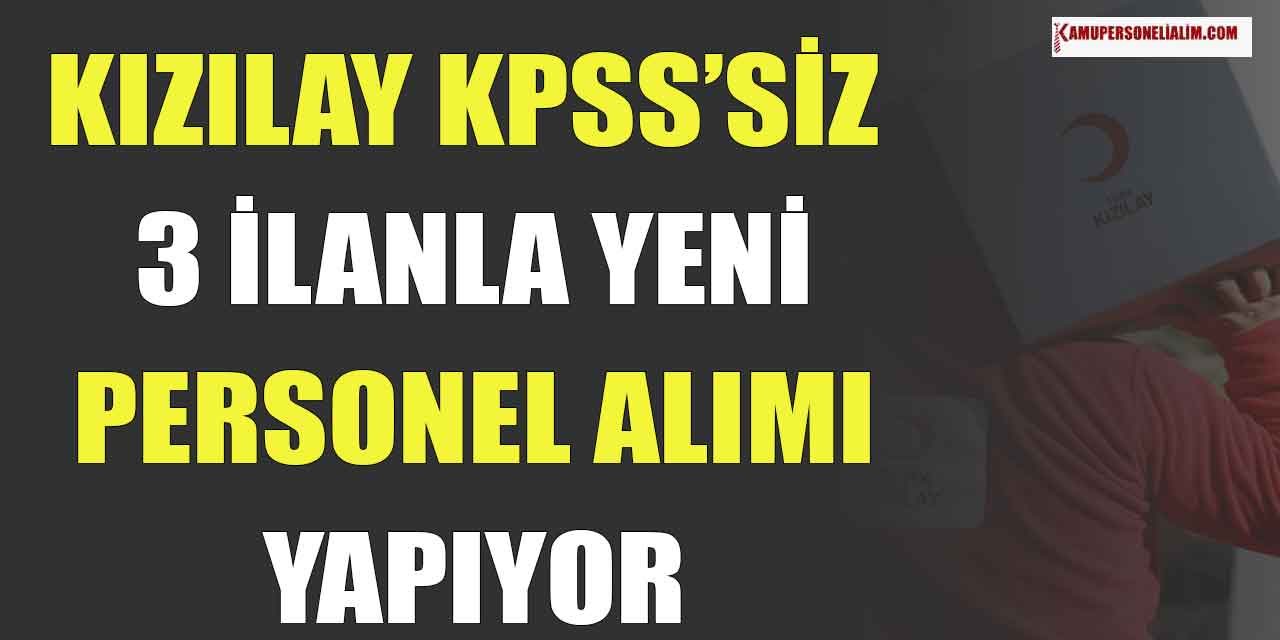 Türk Kızılayı KPSS’siz 3 Unvanda Personel Alımı Online Başvuru