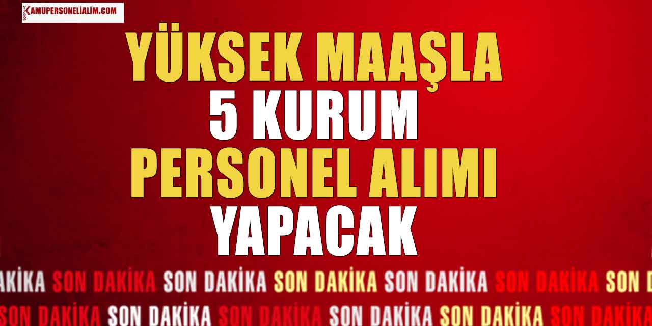 KPSS’li KPSS’siz 5 Kurum Personel Alımı İlanı Yayımladı