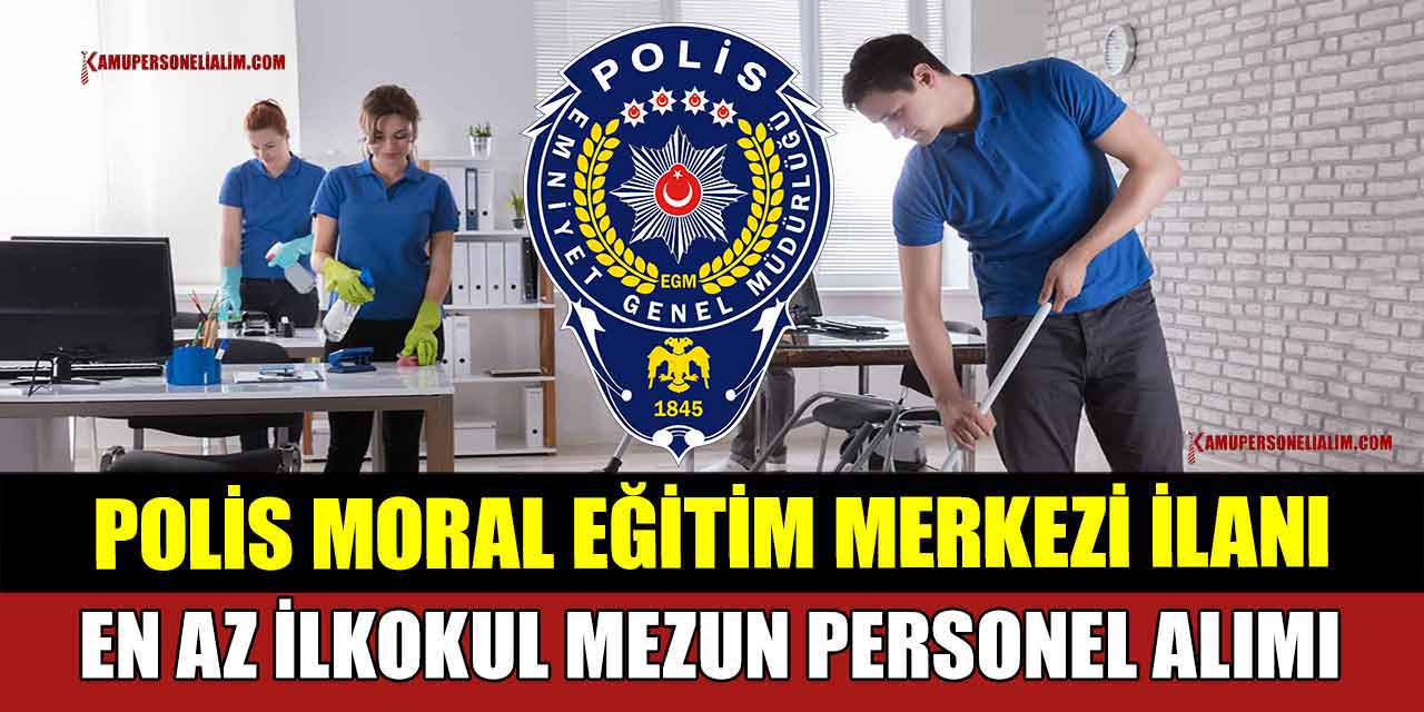 Polis Moral Eğitim KPSS'siz Kamu İşçi Alımı İŞKUR İlanları 18-40 Yaş