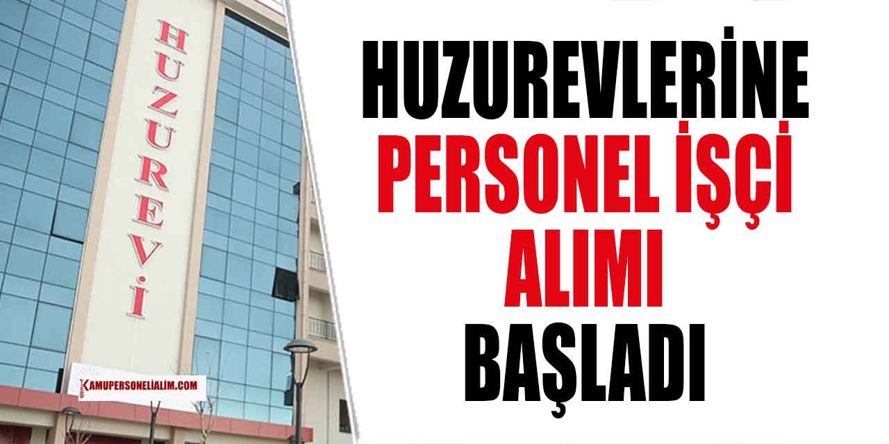 Huzurevlerine 25 Bin TL Maaşla Daimi Personel ve İşçi Alımı İlanları