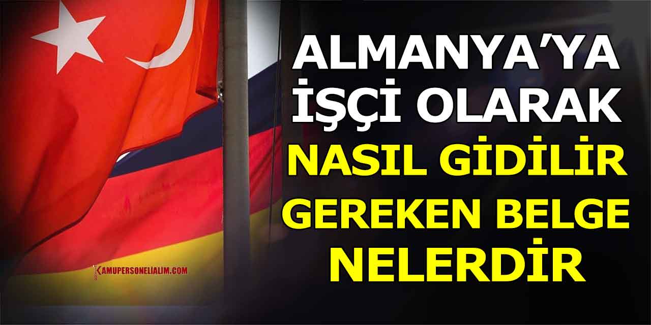 Almanya İşçi Olarak Nasıl Gidilir ve Gereken Belgeler Neler