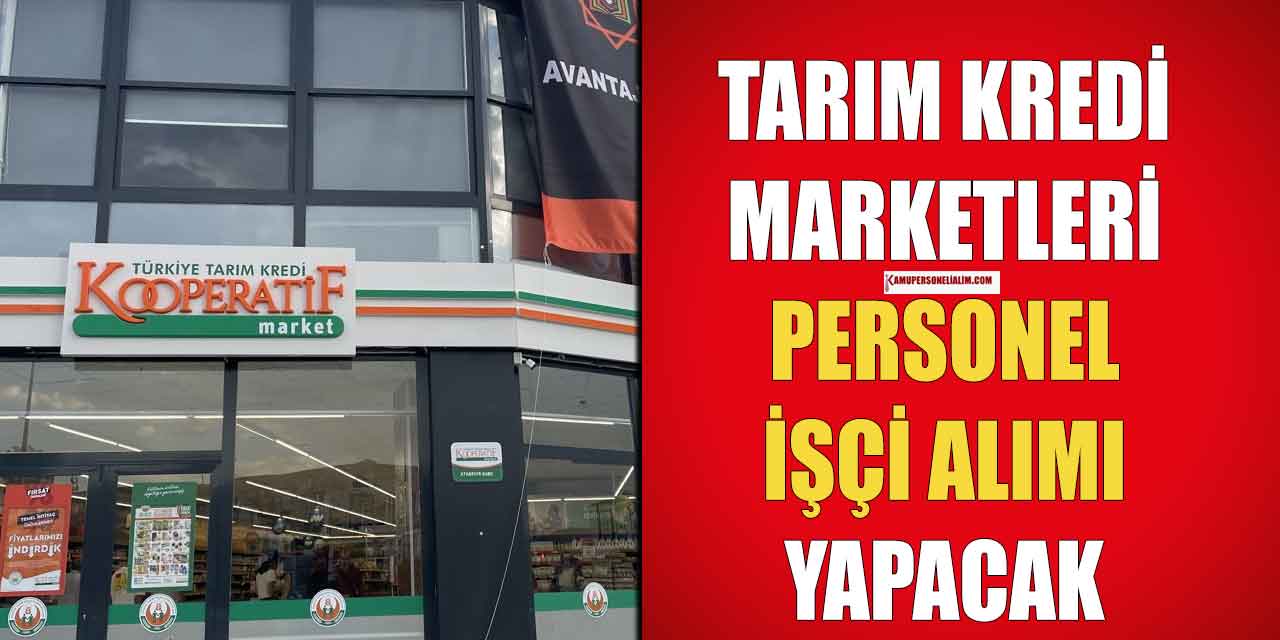 Tarım Kredi Marketleri Türkiye Geneli Personel ve İşçi Alımı Başvurusu