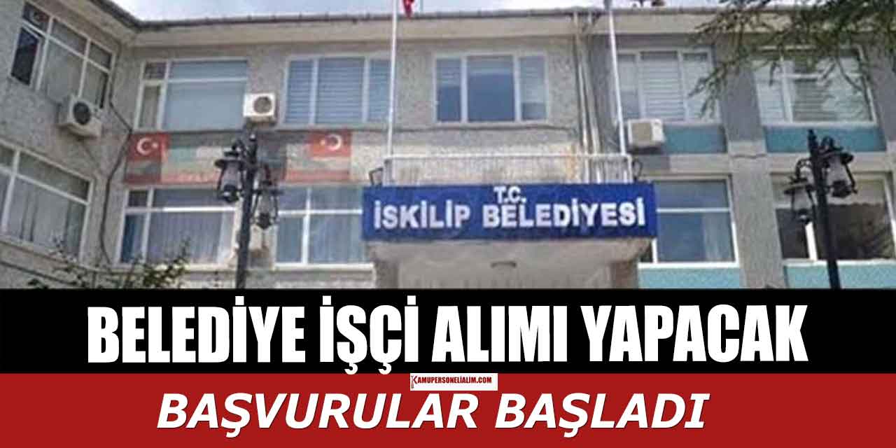 İskilip Belediyesi 21 Kamu İşçi Alımı İŞKUR