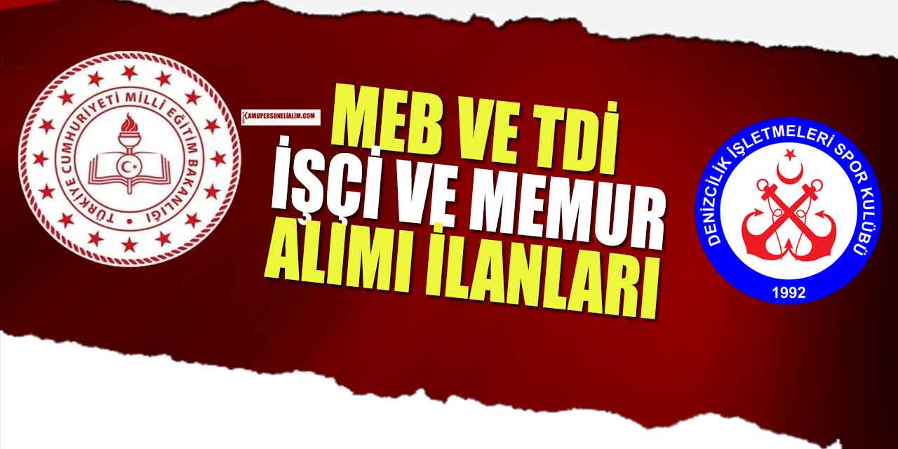 MEB ve TDİ Kamu İşçi ve Memur Alımı Yapacak