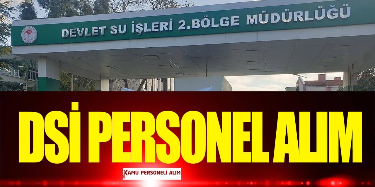 DSİ 2.Bölge Müdürlüğü Kamu İşçi Alımı İŞKUR İlanı
