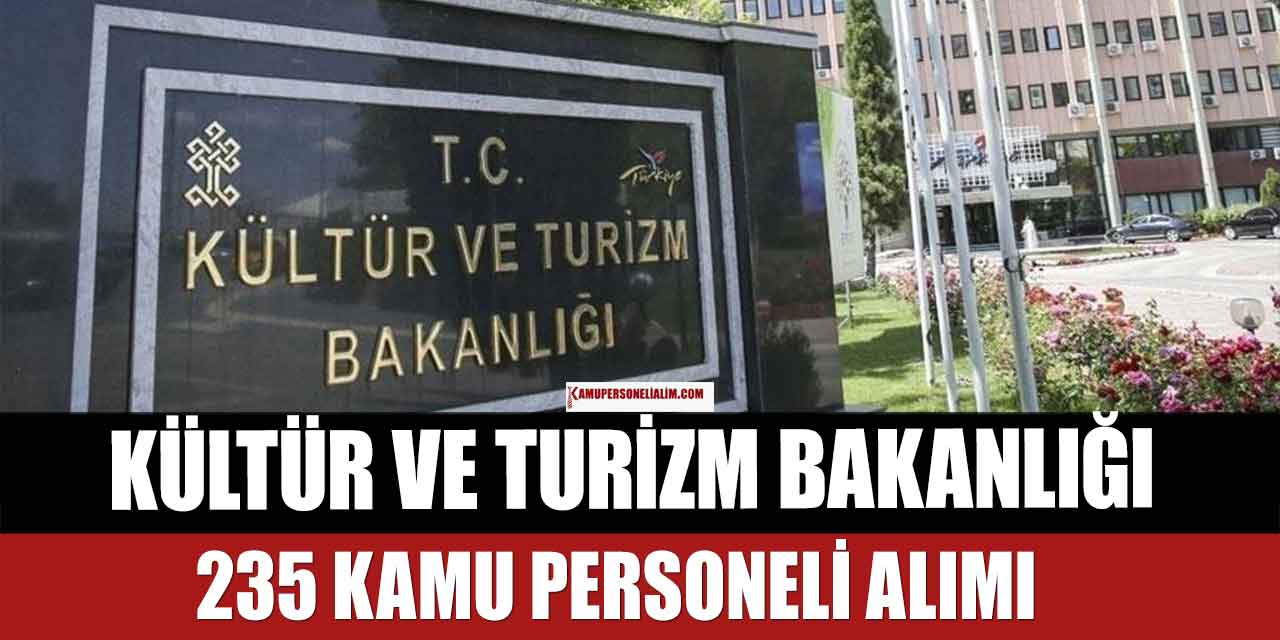 Kültür ve Turizm Bakanlığı 235 Kamu Personeli Alımı