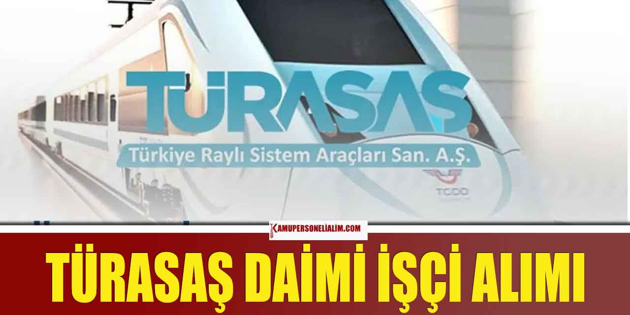 TÜRASAŞ Daimî İşçi Alımı İŞKUR’da! Lise