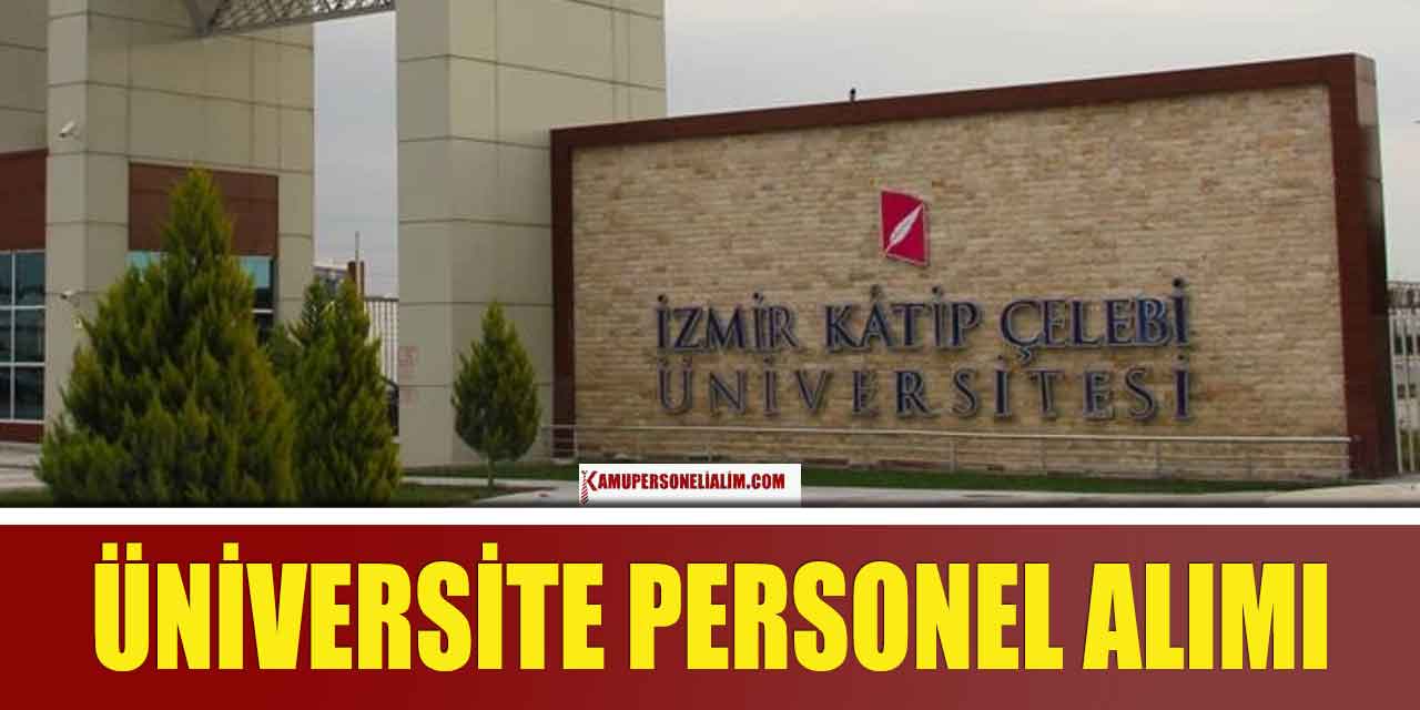 İzmir Kâtip Çelebi Üniversitesi KPSS’li ve KPSS’siz Personel Alımı