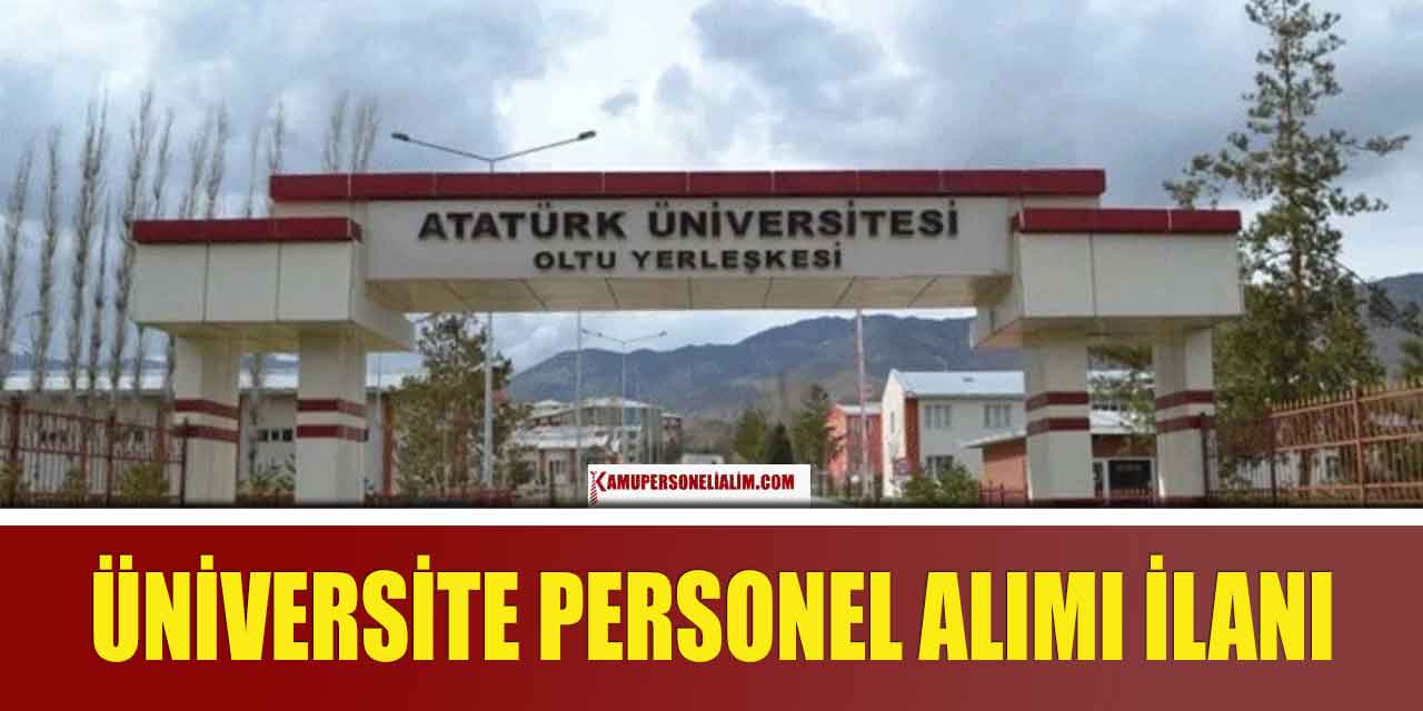Atatürk Üniversitesi 22 Bin TL Maaşla İkamet Şartsız Kamu Personel Alımı