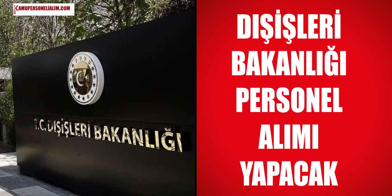 Dışişleri Bakanlığı En Az Lise Mezunu Personel Alımı 2023