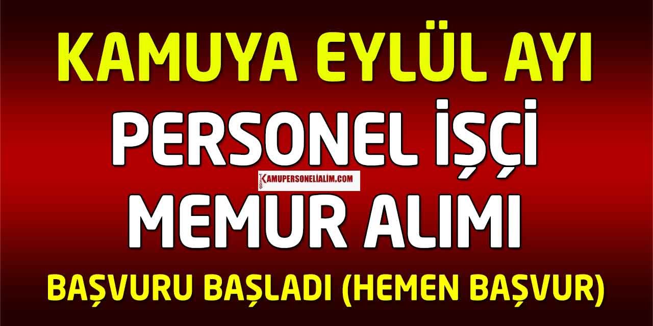 Eylül Ayı Devlete Memur, İşçi ve Kamu Personeli Alımı İlanları Yayımlandı