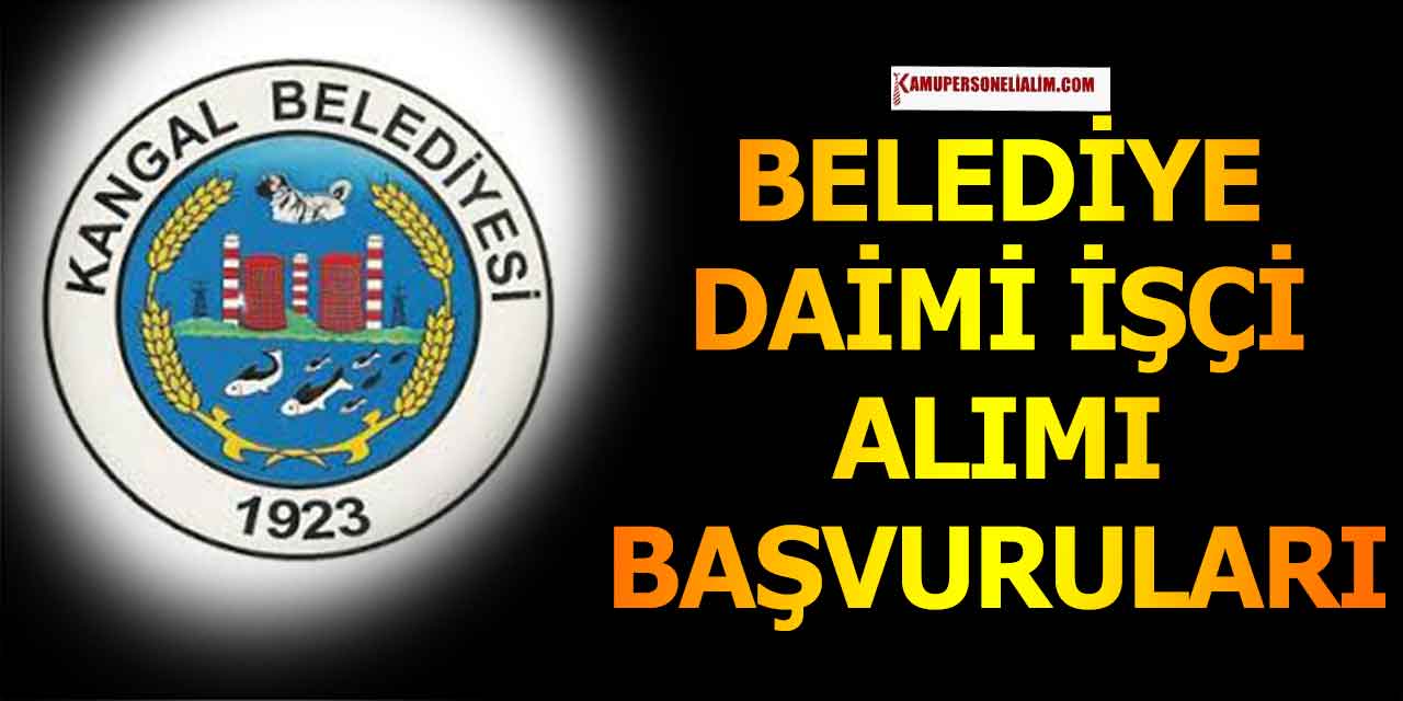 Kangal Belediyesi Daimî İşçi Alımı İŞKUR