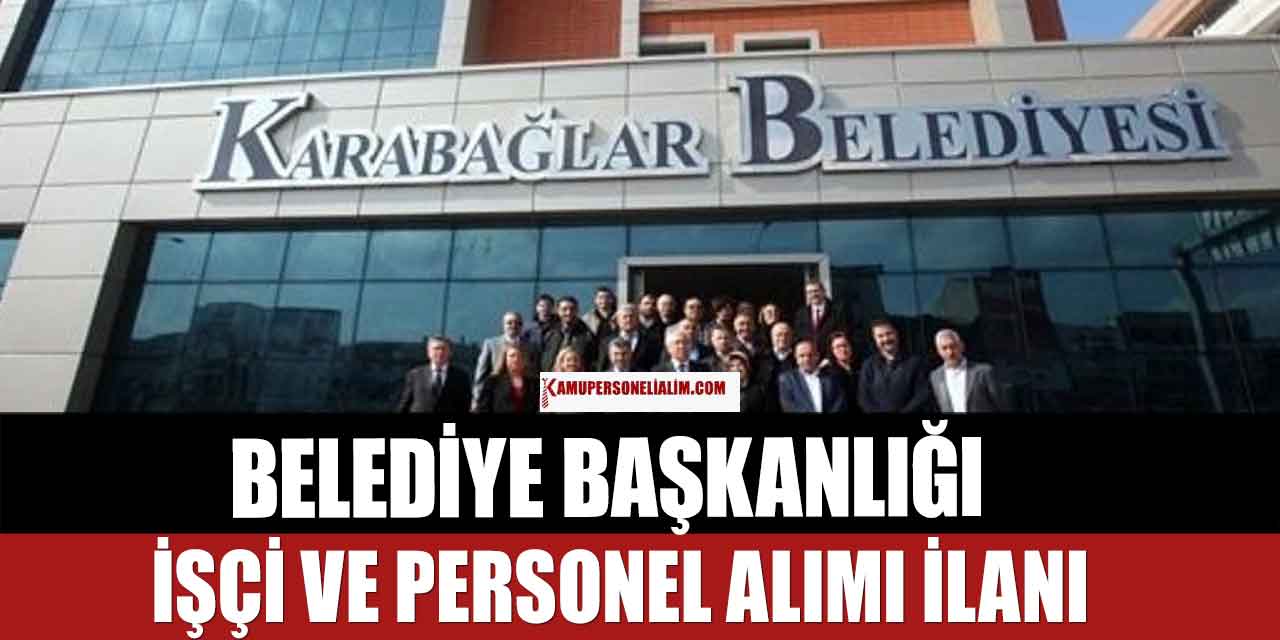 Karabağlar Belediye Başkanlığı 80 İşçi ve Personel Alımı