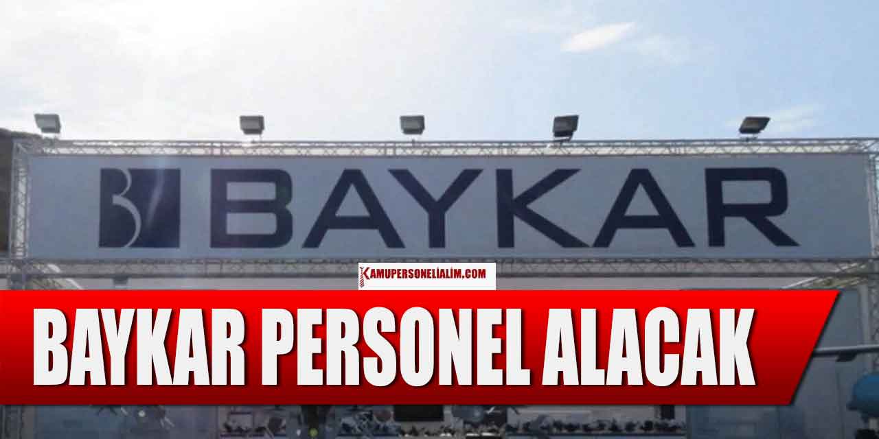 BAYKAR 34 Unvanla 30 Bin TL Maaşla Personel ve İşçi Alımı İlanı