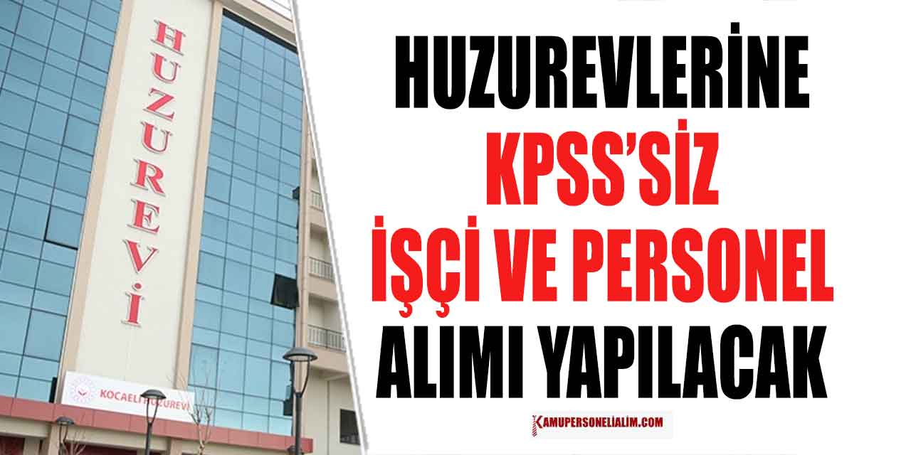Huzurevleri KPSS’siz Personel ve İşçi Alımı İŞKUR İlanları