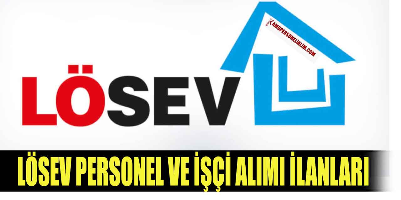 LÖSEV 4 İlde KPSS’siz İşçi ve Memur Alımı İŞKUR İlanları