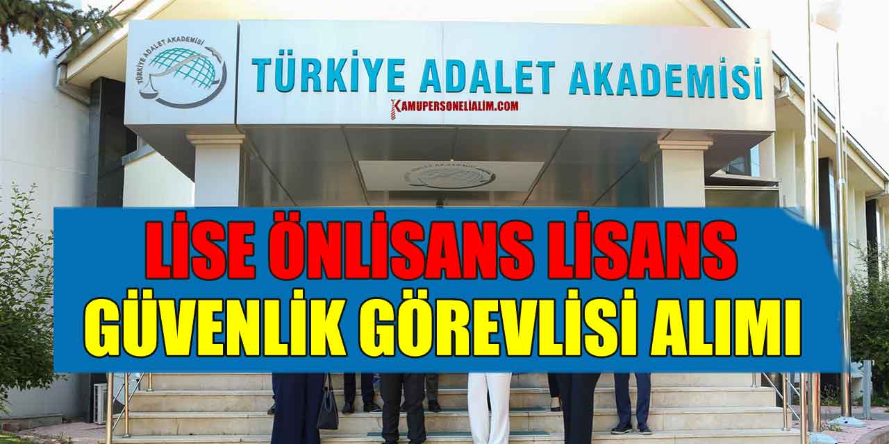 Türkiye Adalet Akademisi 12 Bay Bayan Güvenlik Görevlisi Alımı