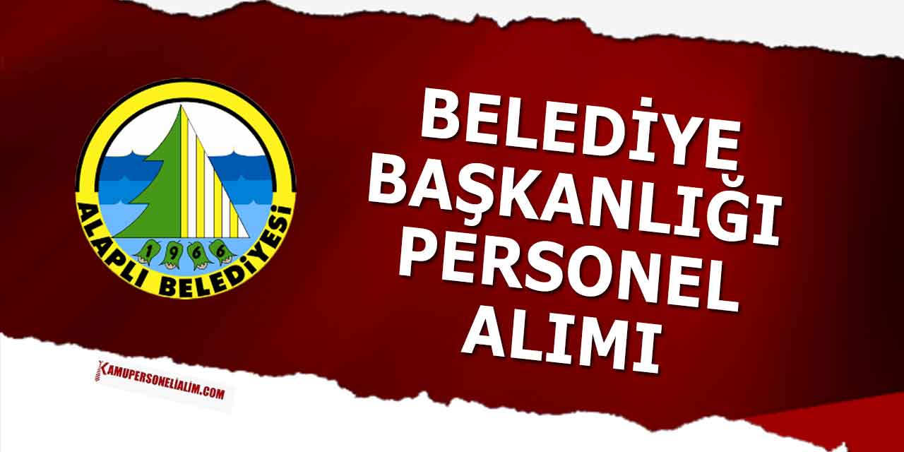 Alaplı Belediyesi 7 Tahsildar, VHKİ ve Personel Alımı
