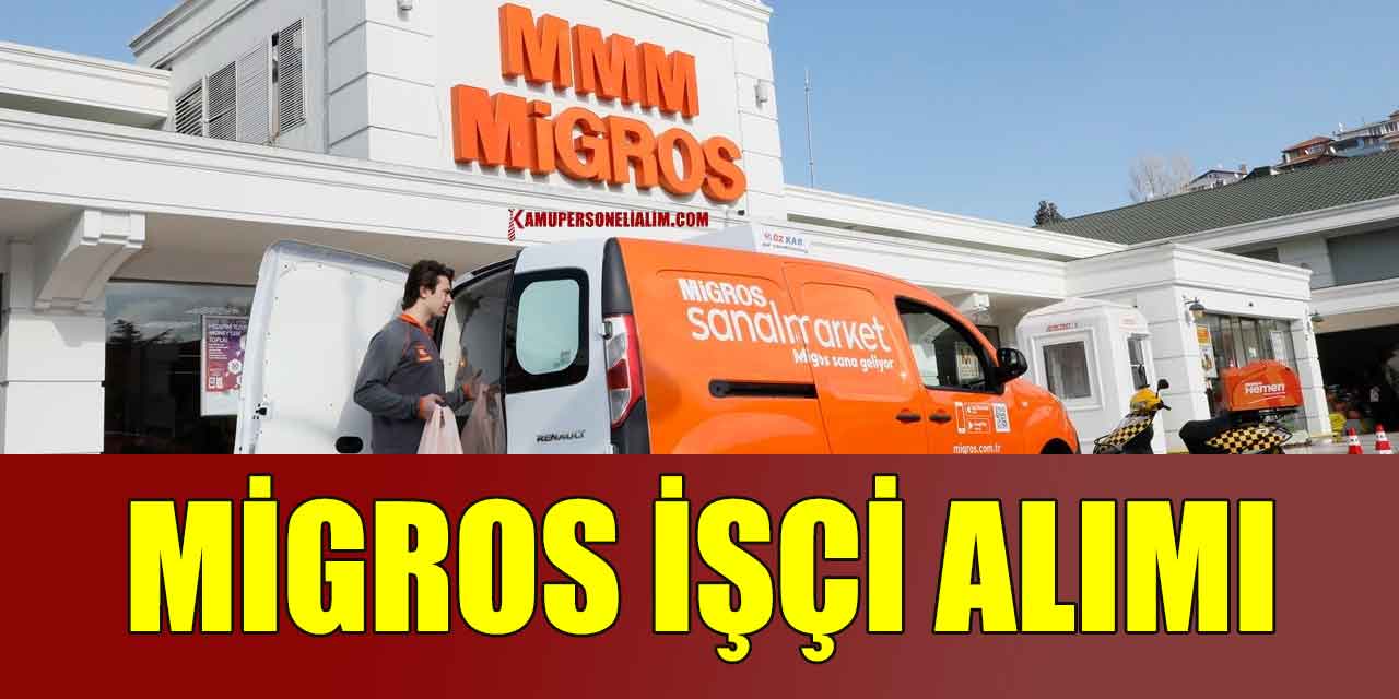 Migros 30 Bin TL Maaşlı Personel Alımı İş İlanları Yayınladı