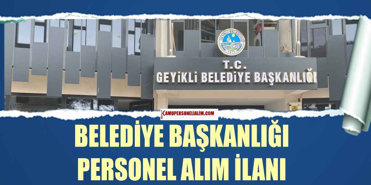 Çanakkale Geyikli Belediyesi 2 Kamu İşçi Alımı İŞKUR İlanı