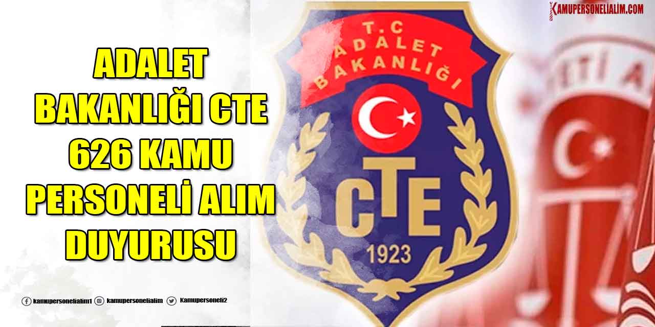 Adalet Bakanlığı CTE 626 Kamu Personel Alımı Duyurusu